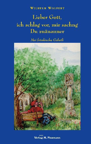 Cover: 9783940168979 | Lieber Gott,ich schlag vor, mir sachng Du zuänanner | Wilhelm Wolpert