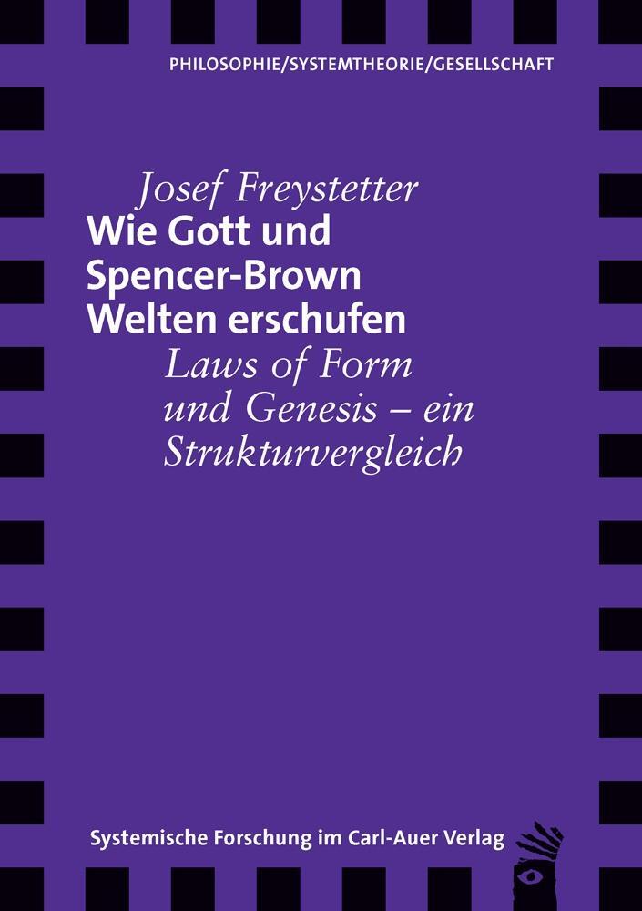 Cover: 9783849790271 | Wie Gott und Spencer-Brown Welten erschufen | Josef Freystetter | Buch