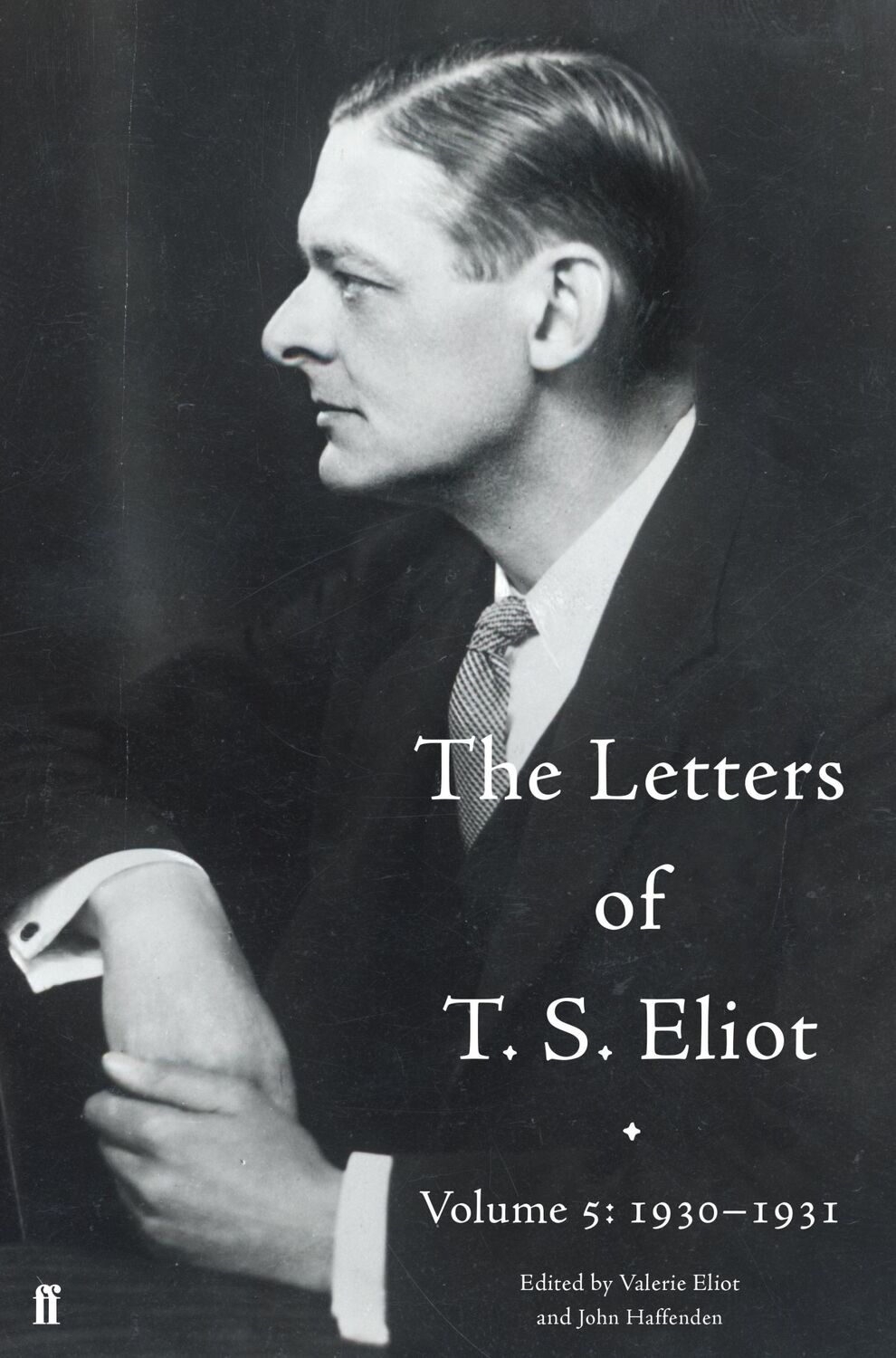 Cover: 9780571316328 | The Letters of T. S. Eliot Volume 5: 1930-1931 | Haffenden (u. a.)