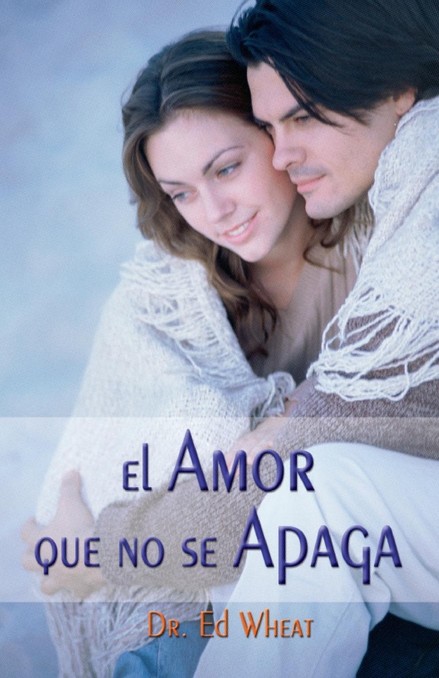 Cover: 9780881130102 | El Amor Que No Se Apaga = Love That Lasts | Ed Wheat | Taschenbuch