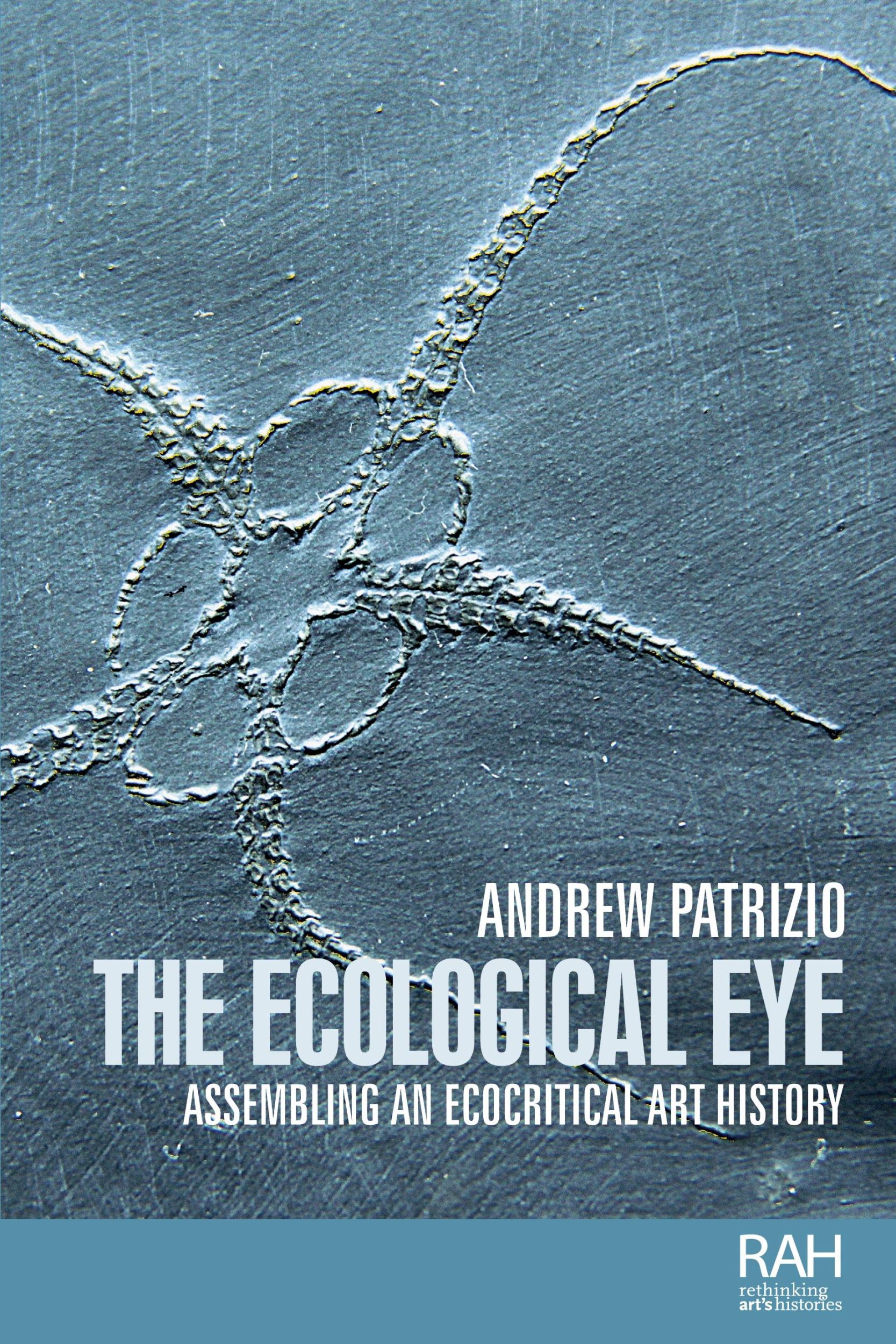 Cover: 9781526121578 | The ecological eye | Assembling an ecocritical art history | Patrizio