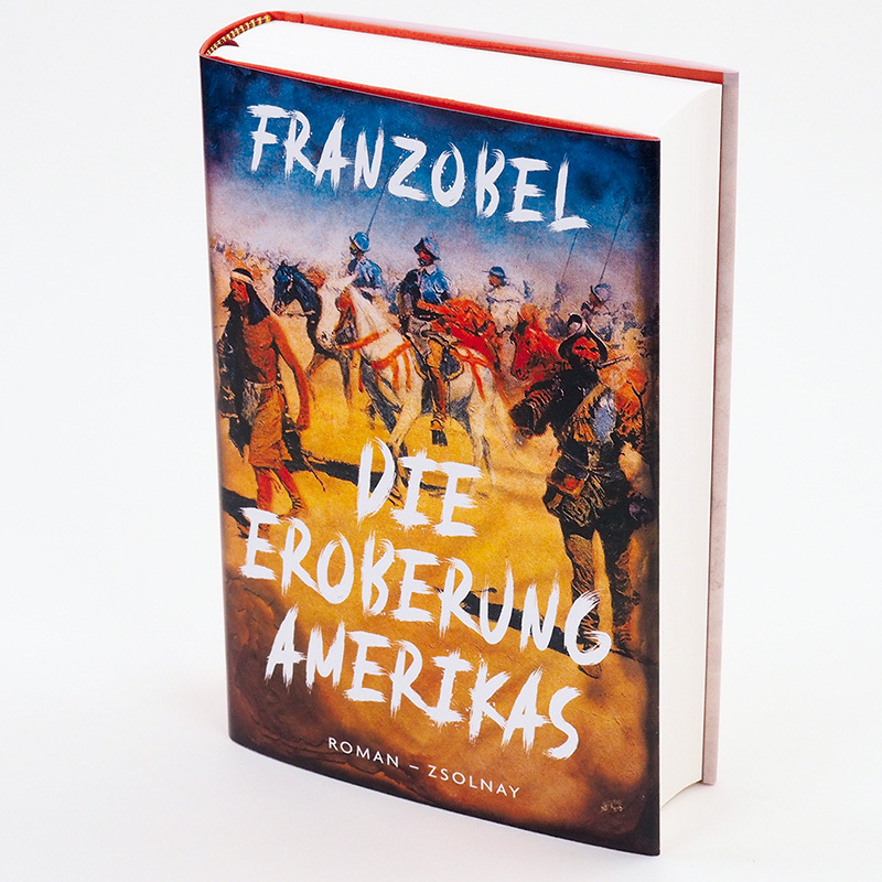 Bild: 9783552072275 | Die Eroberung Amerikas | Franzobel | Buch | Mit Lesebändchen | 544 S.