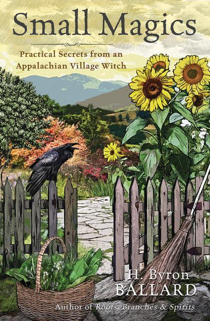 Cover: 9780738773704 | Small Magics | Practical Secrets from an Appalachian Village Witch