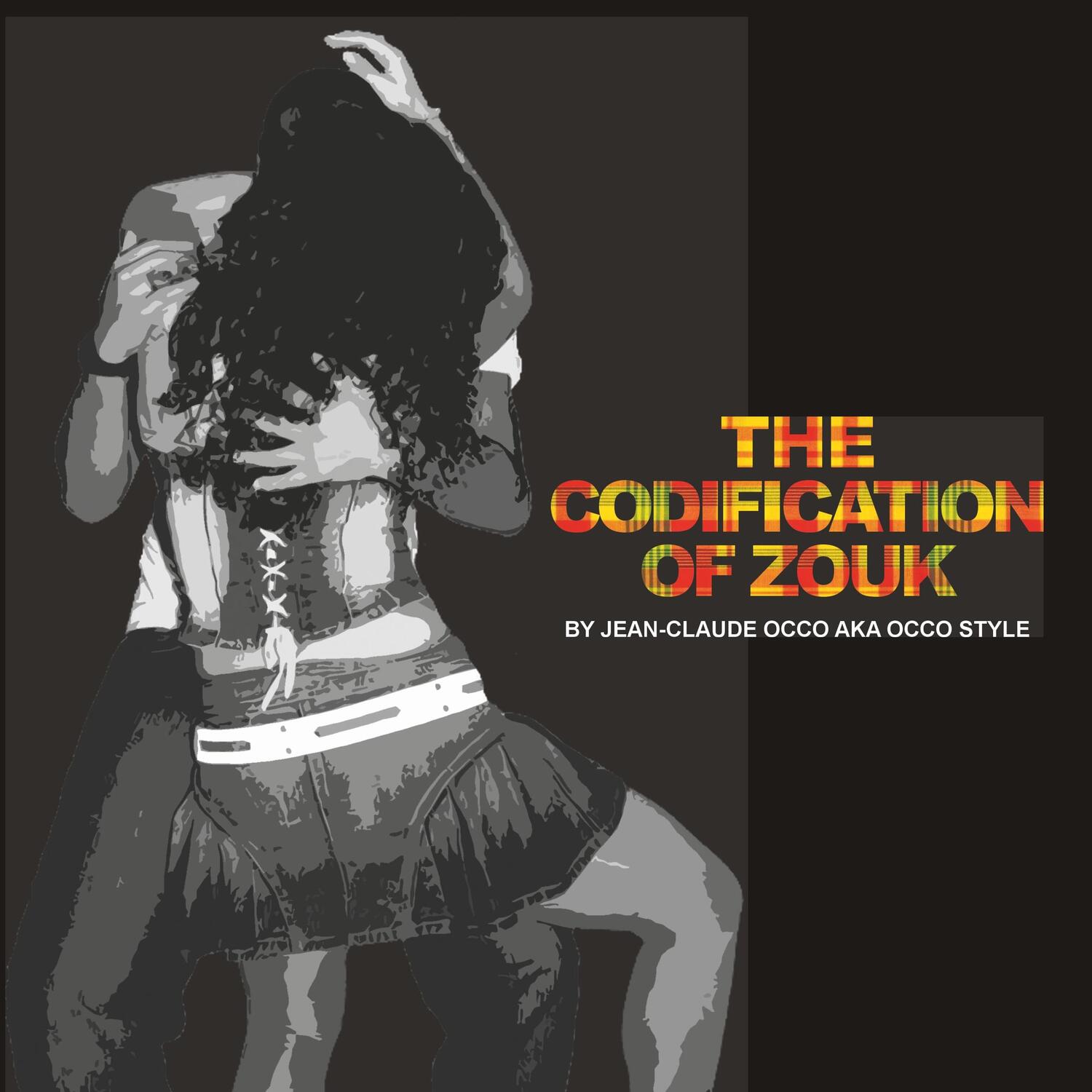 Cover: 9782956796527 | The codification of Zouk | Jean-Claude Occo | Taschenbuch | Paperback