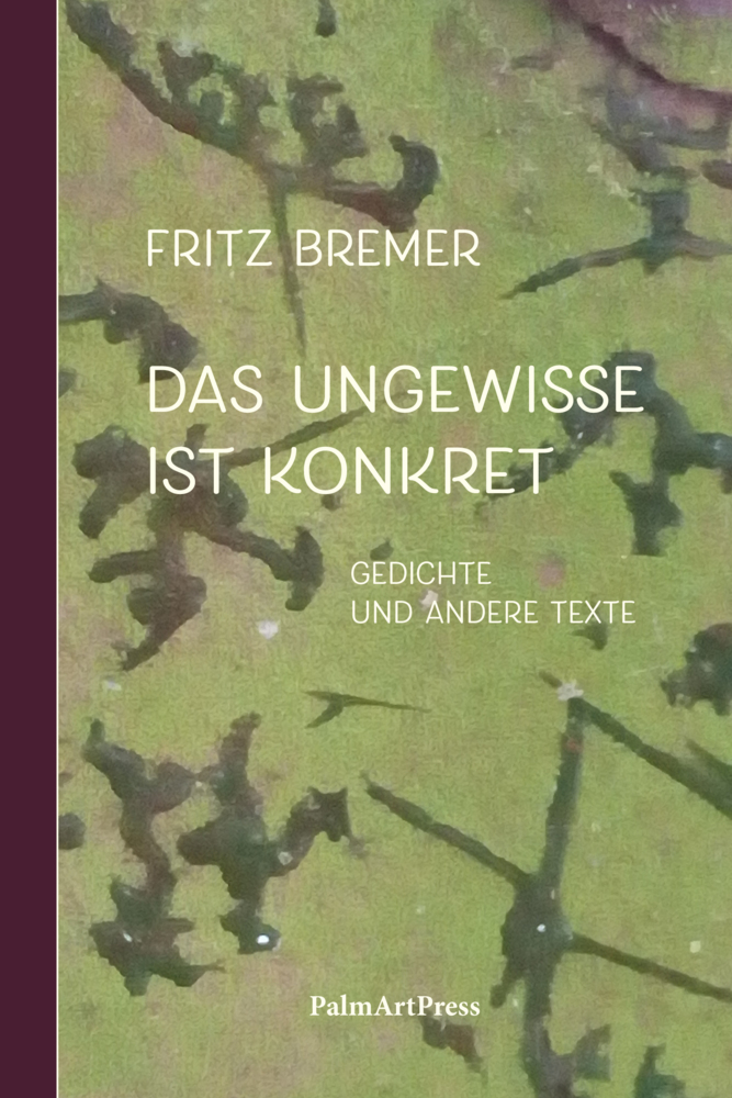 Cover: 9783962581121 | Das Ungewisse ist Konkret | Fritz Bremer | Buch | Mit Lesebändchen