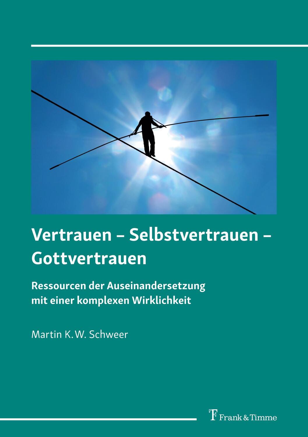 Cover: 9783732907069 | Vertrauen ¿ Selbstvertrauen ¿ Gottvertrauen | Martin K. W. Schweer