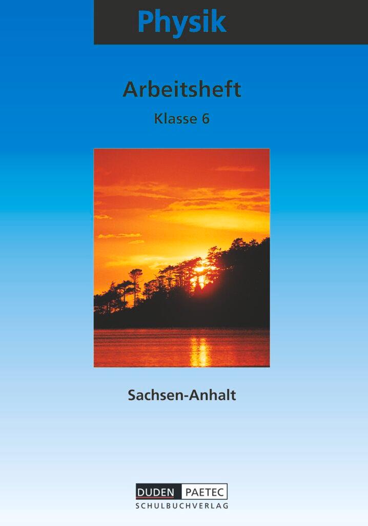 Cover: 9783898183574 | Physik 6. Arbeitsheft. Sekundarstufe 1. Sachsen-Anhalt | Schmidt