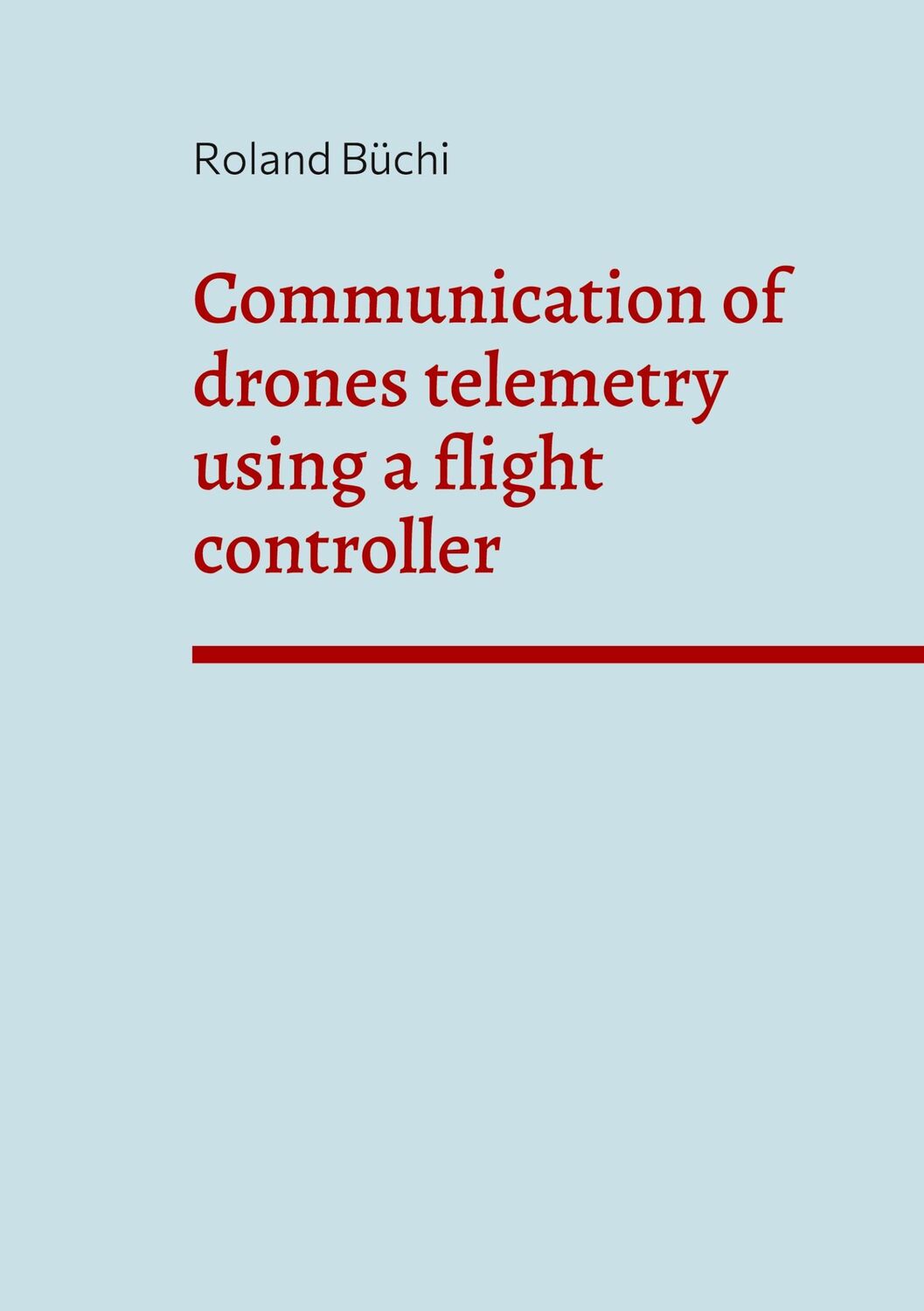 Cover: 9783756204441 | Communication of drones telemetry using a flight controller | Büchi