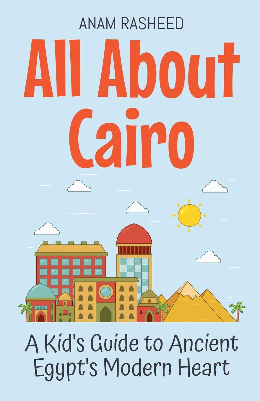 Cover: 9798230080398 | All About Cairo | A Kid's Guide to Ancient Egypt's Modern Heart | Buch