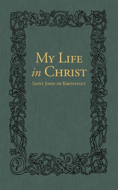 Cover: 9780884654650 | My Life in Christ: The Spiritual Journals of St John of Kronstadt