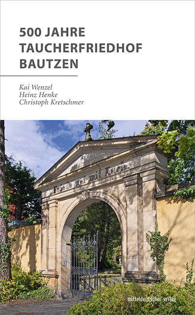 Cover: 9783963116056 | 500 Jahre Taucherfriedhof Bautzen | Kai Wenzel (u. a.) | Taschenbuch