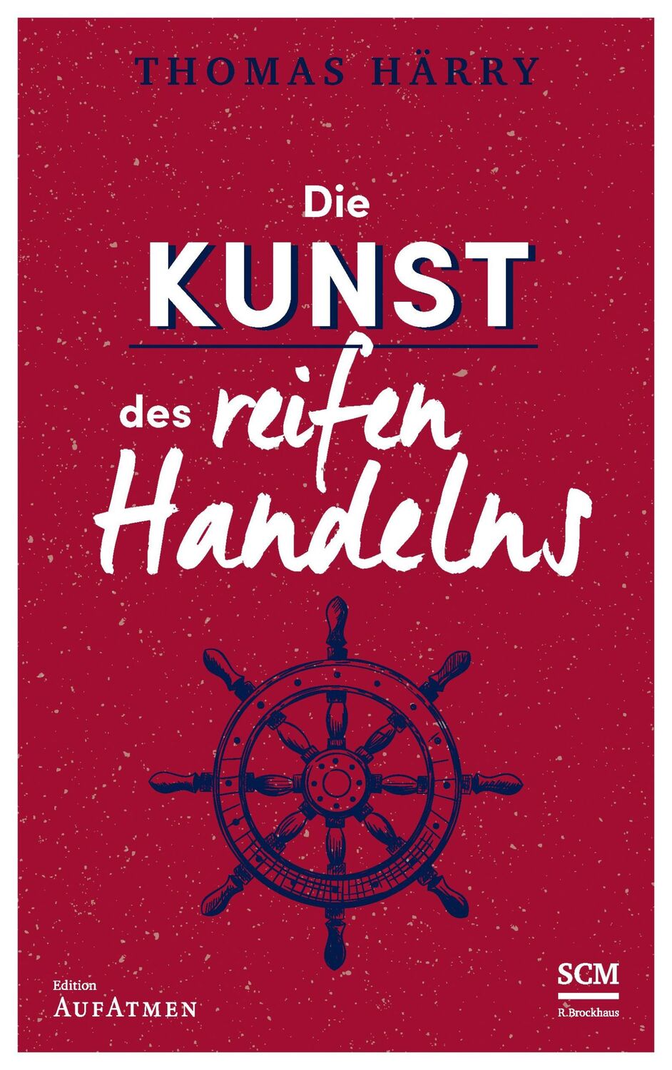 Cover: 9783417268348 | Die Kunst des reifen Handelns | Thomas Härry | Buch | 256 S. | Deutsch