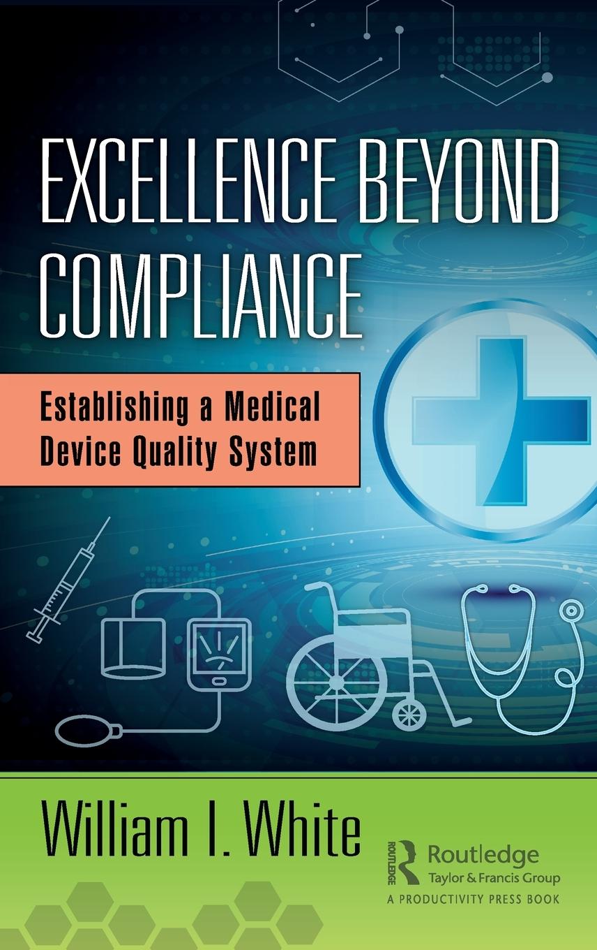 Cover: 9781138491472 | Excellence Beyond Compliance | William I. White | Buch | Englisch