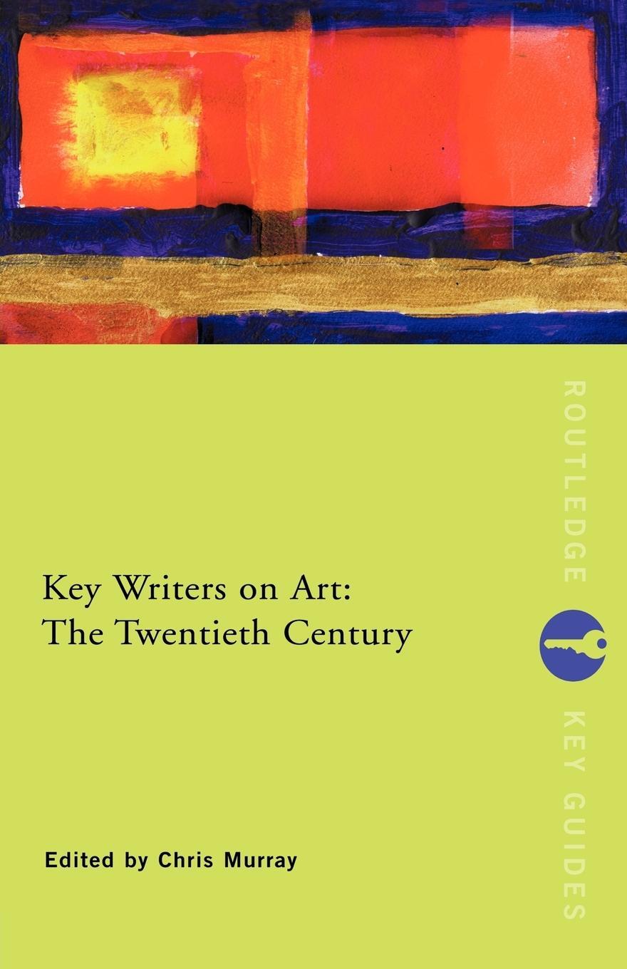 Cover: 9780415222020 | Key Writers on Art | The Twentieth Century | Chris Murray | Buch