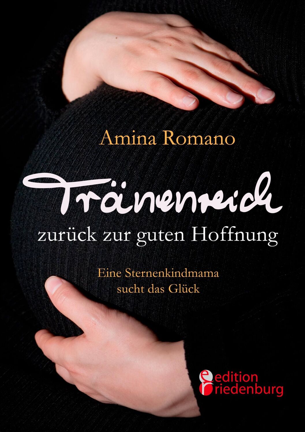 Cover: 9783902943972 | Tränenreich zurück zur guten Hoffnung - Eine Sternenkindmama sucht...