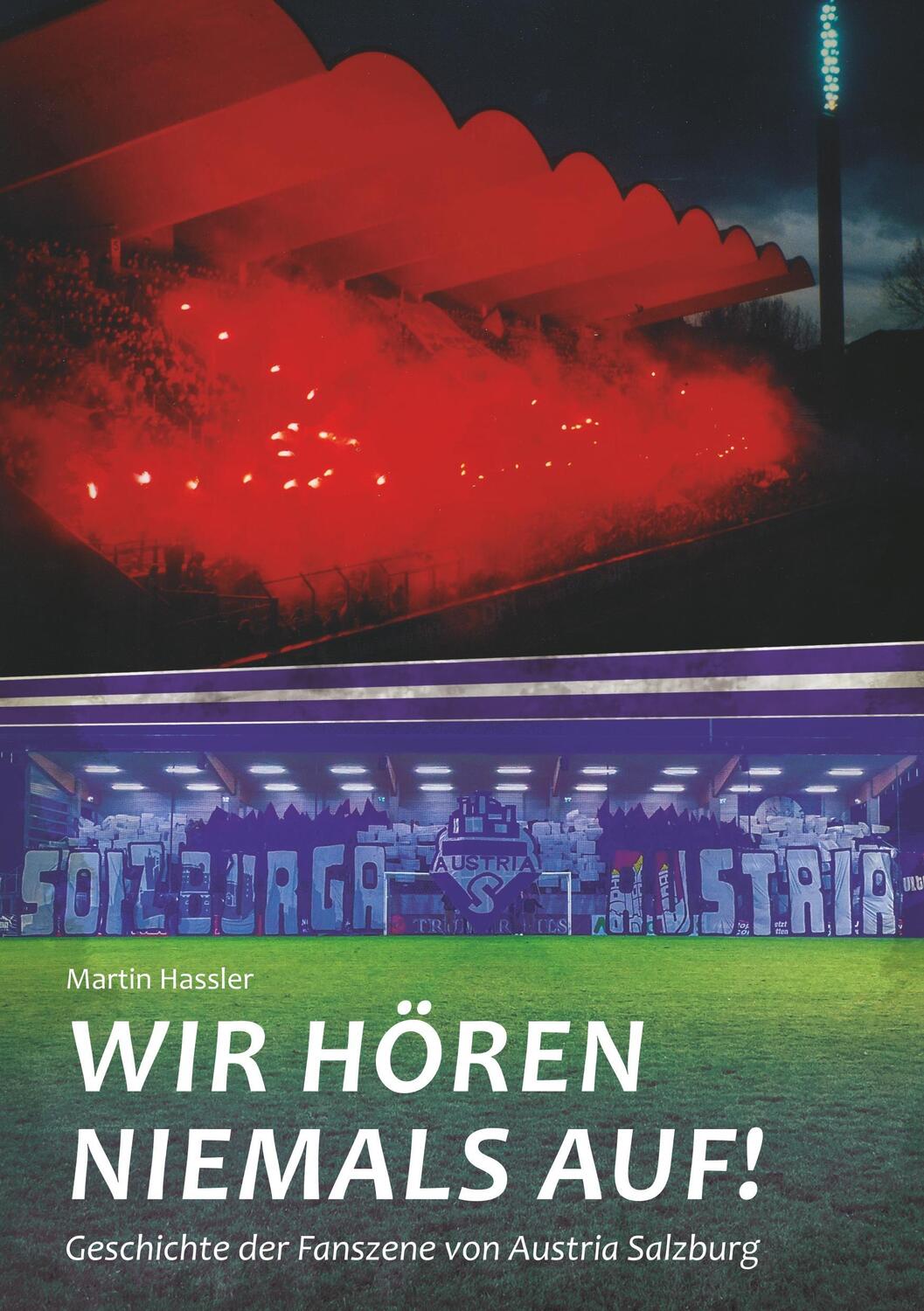 Cover: 9783744868198 | Wir hören niemals auf | Geschichte der Fanszene von Austria Salzburg