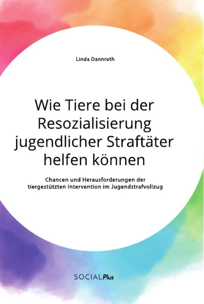 Cover: 9783963550652 | Wie Tiere bei der Resozialisierung jugendlicher Straftäter helfen...