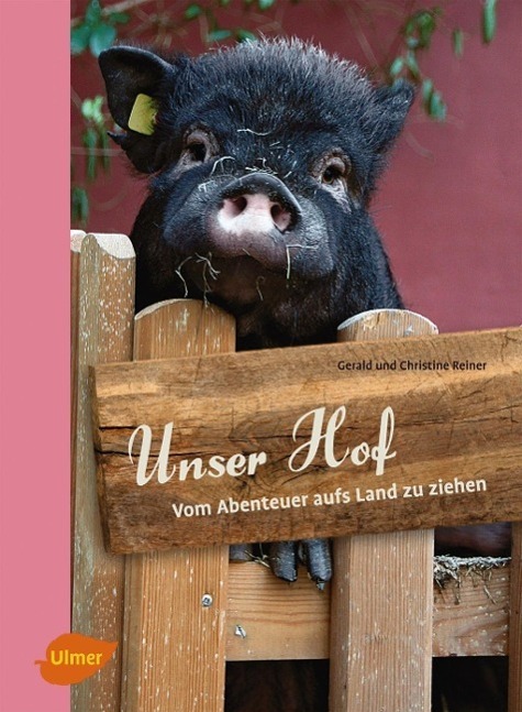 Cover: 9783800177615 | Unser Hof | Vom Abenteuer aufs Land zu ziehen | Reiner | Buch | 159 S.