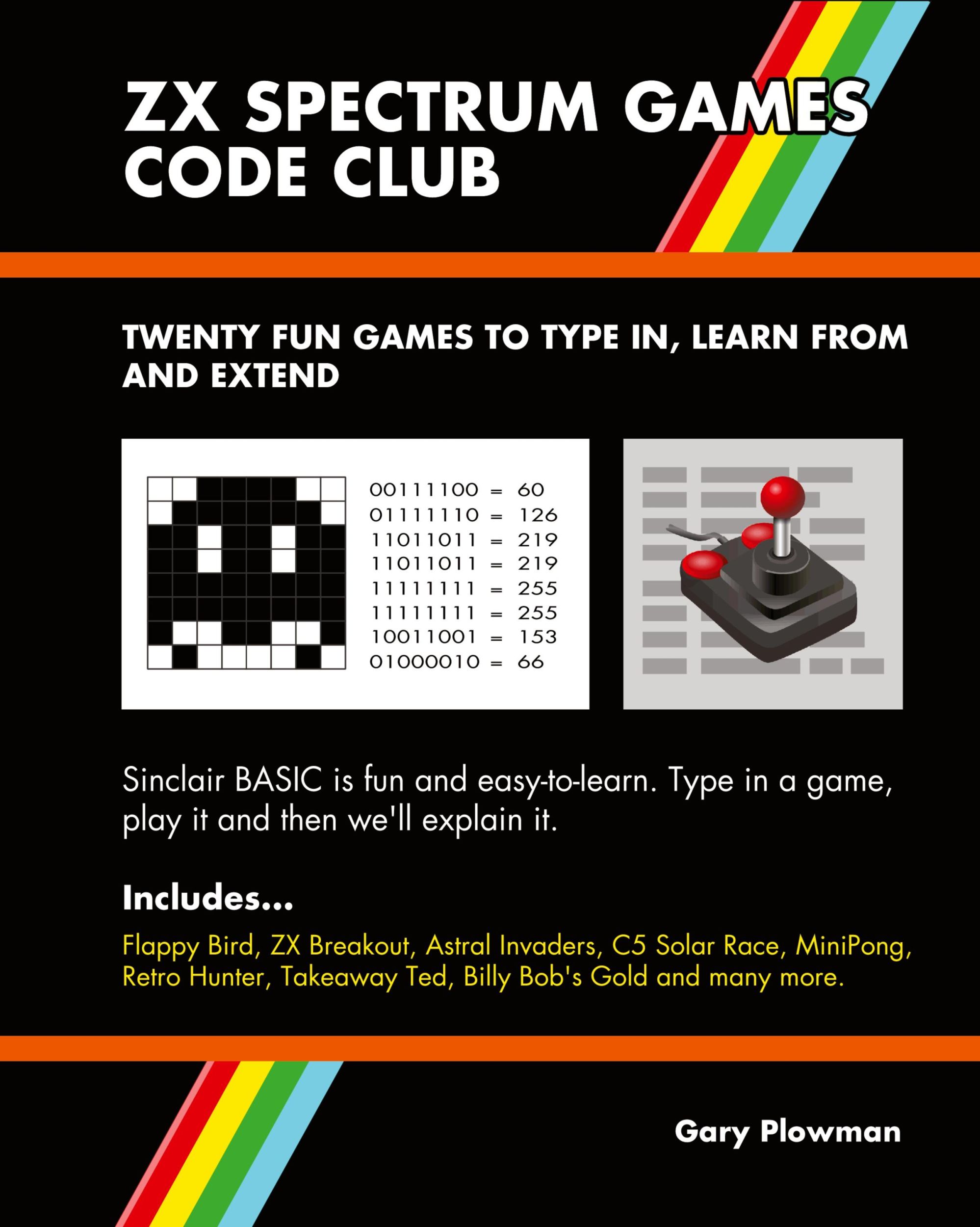 Cover: 9780993474453 | ZX Spectrum Games Code Club | Twenty fun games to code and learn