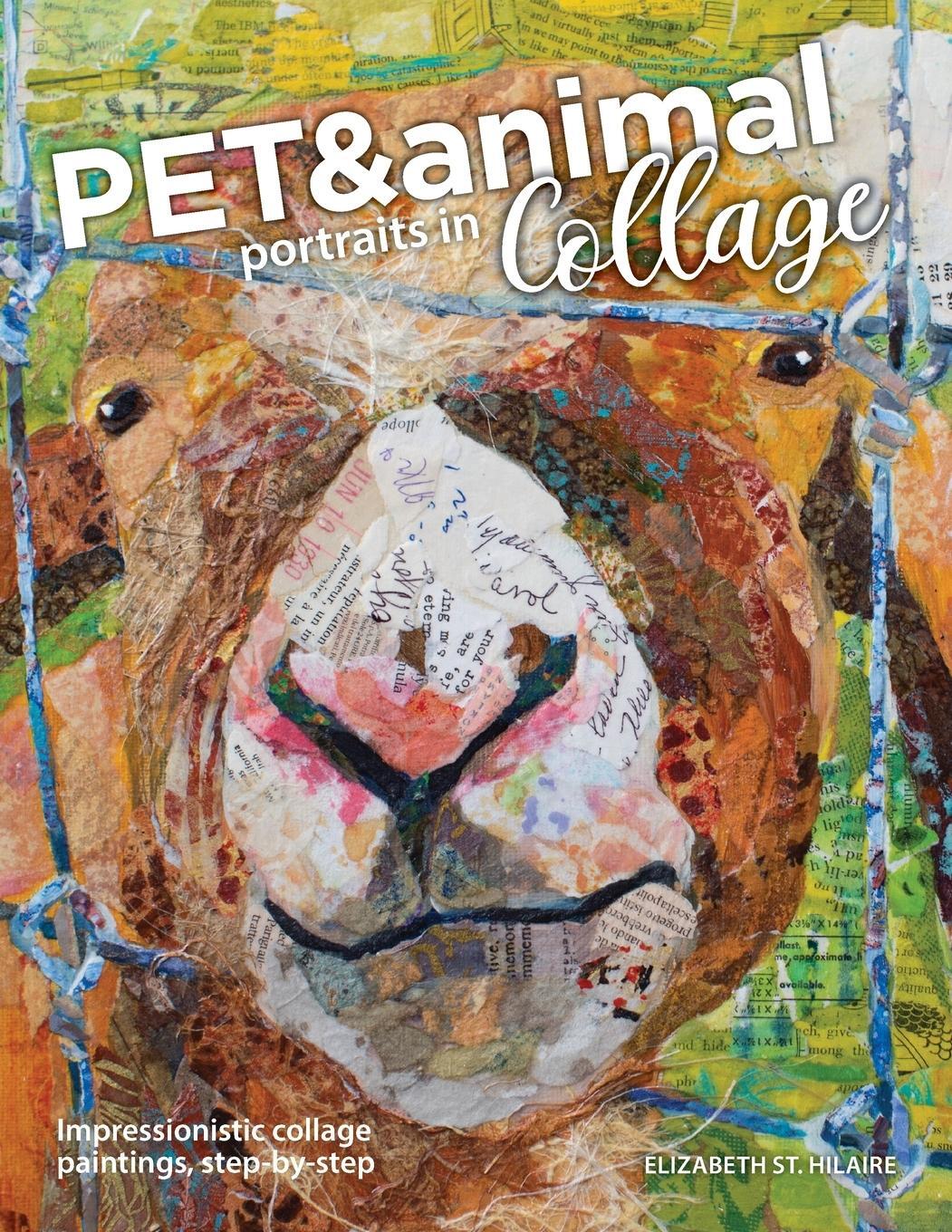 Cover: 9780578762241 | Pet and Animal Portraits in Collage | Elizabeth St. Hilaire | Buch