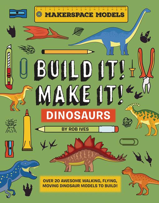 Cover: 9781914087653 | Build It! Make It! Dinosaurs | Rob Ives | Buch | Gebunden | Englisch