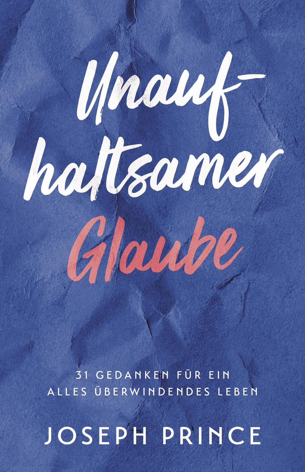 Cover: 9783959331760 | Unaufhaltsamer Glaube | 31 Gedanken für ein alles überwindendes Leben