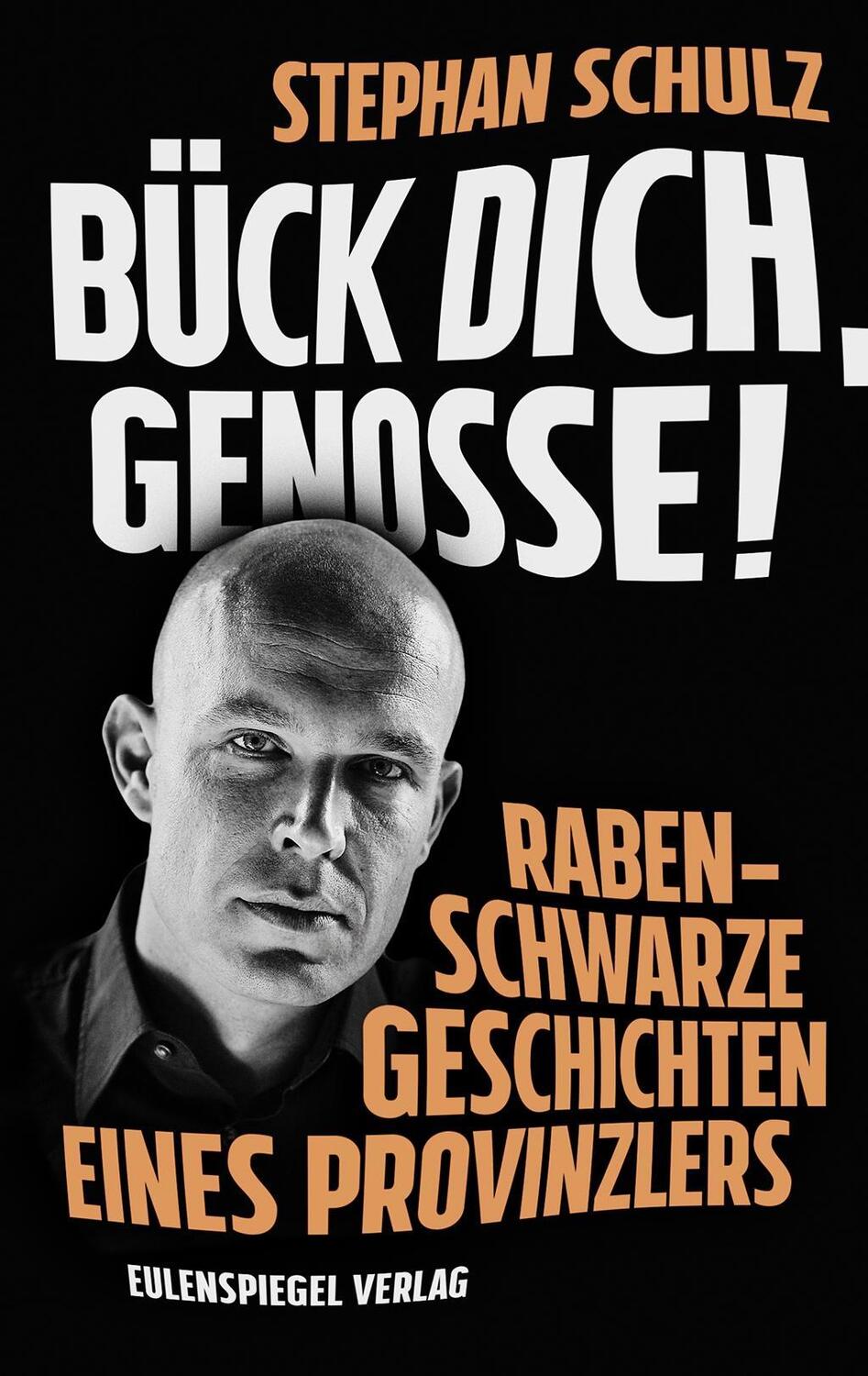 Cover: 9783359017172 | Bück dich, Genosse! | Rabenschwarze Geschichten eines Provinzlers