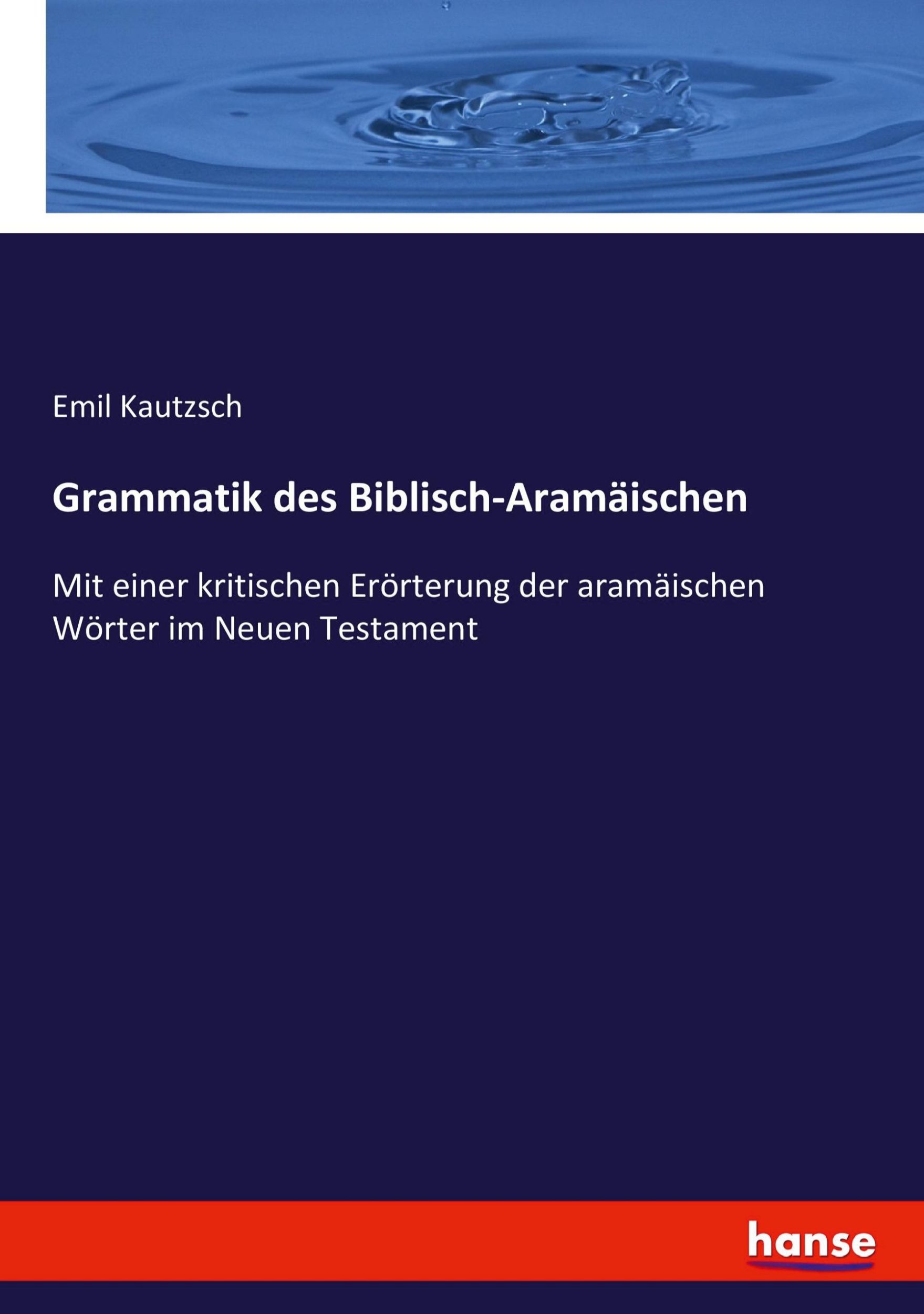 Cover: 9783743496347 | Grammatik des Biblisch-Aramäischen | Emil Kautzsch | Taschenbuch