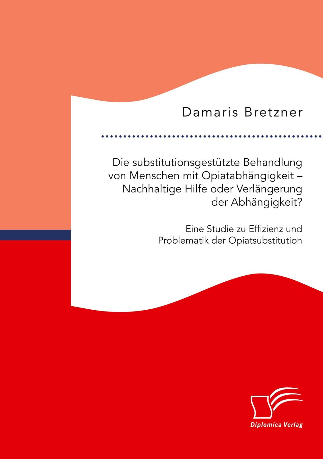 Cover: 9783961468720 | Die substitutionsgestützte Behandlung von Menschen mit...