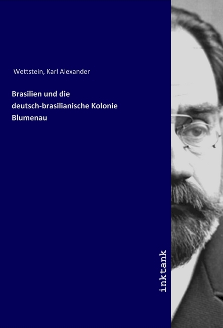 Cover: 9783747725481 | Brasilien und die deutsch-brasilianische Kolonie Blumenau | Wettstein