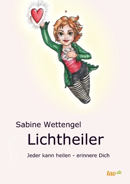 Cover: 9783960517962 | Lichtheiler | Jeder kann heilen - erinnere Dich | Sabine Wettengel