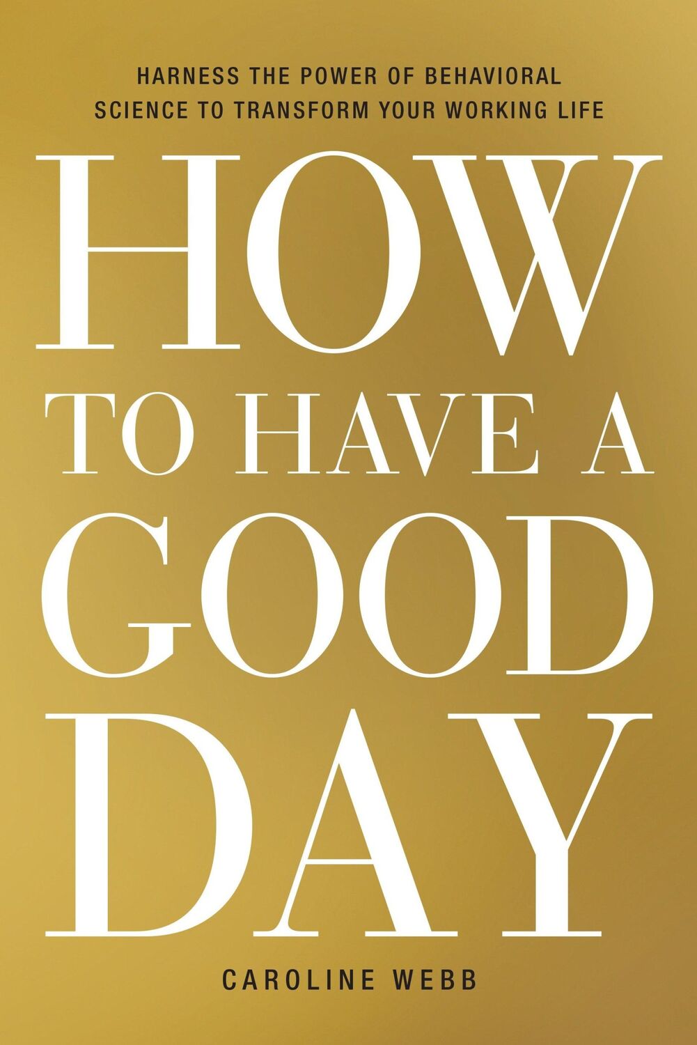 Cover: 9780553419634 | How to Have a Good Day | Caroline Webb | Buch | Englisch | 2016