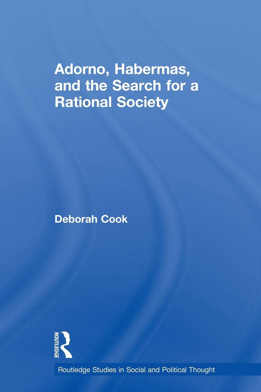 Cover: 9780415619226 | Adorno, Habermas and the Search for a Rational Society | Deborah Cook