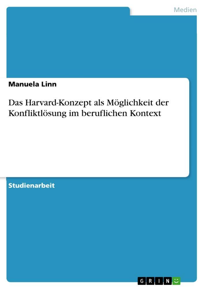 Cover: 9783656302117 | Das Harvard-Konzept als Möglichkeit der Konfliktlösung im...