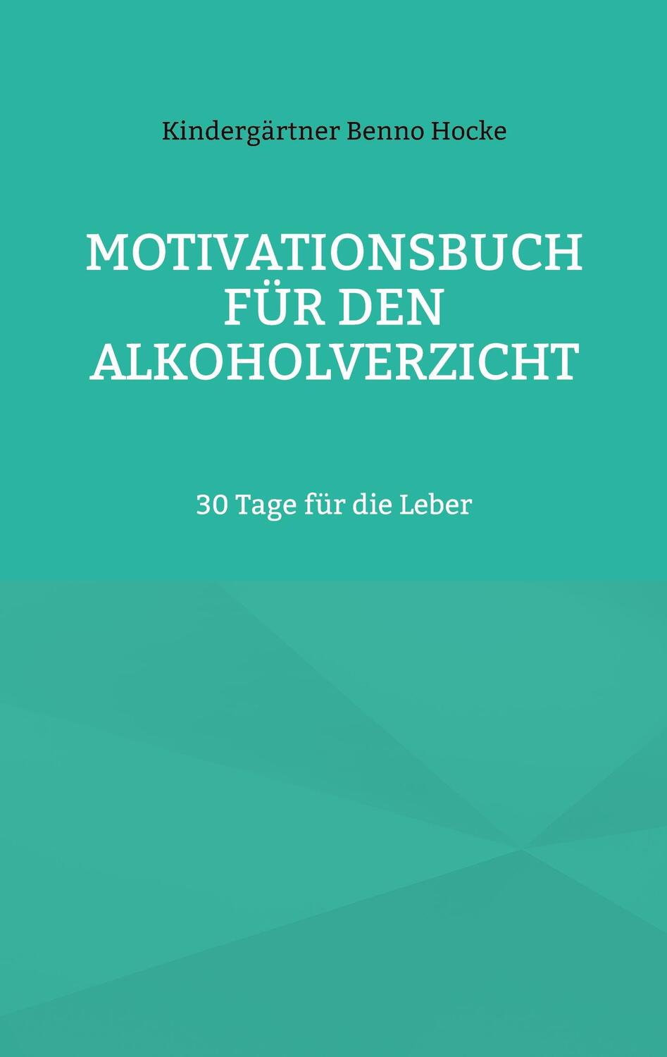 Cover: 9783757823887 | Motivationsbuch für den Alkoholverzicht | 30 Tage für die Leber | Buch