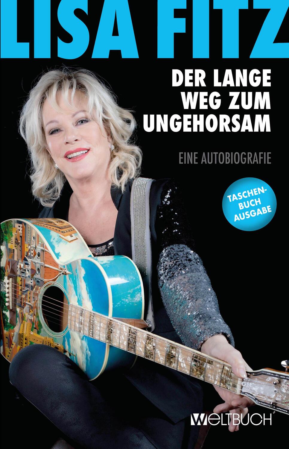 Cover: 9783907347027 | Lisa Fitz - Der lange Weg zum Ungehorsam | Eine Autobiografie | Fitz