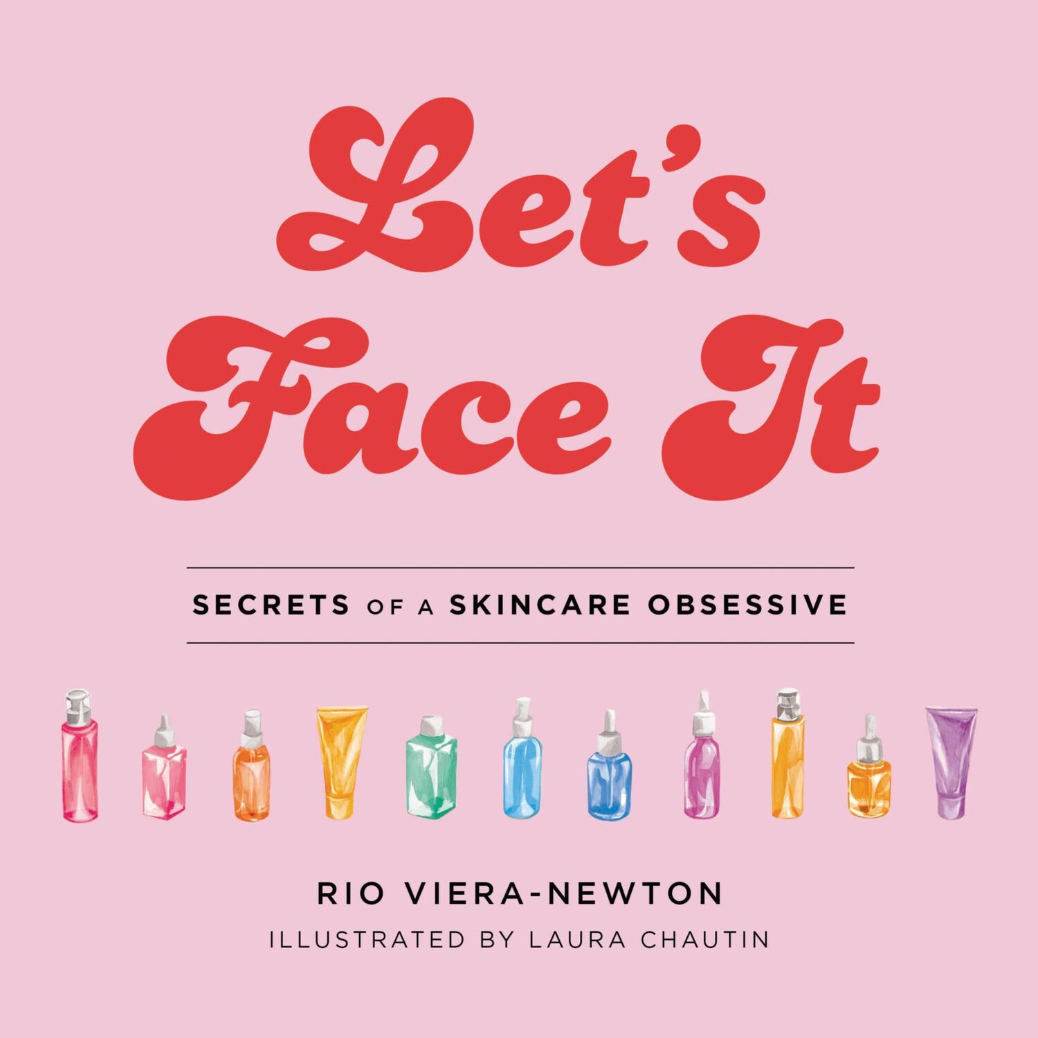 Cover: 9780316540131 | Let's Face It | Secrets of a Skincare Obsessive | Rio Viera-Newton