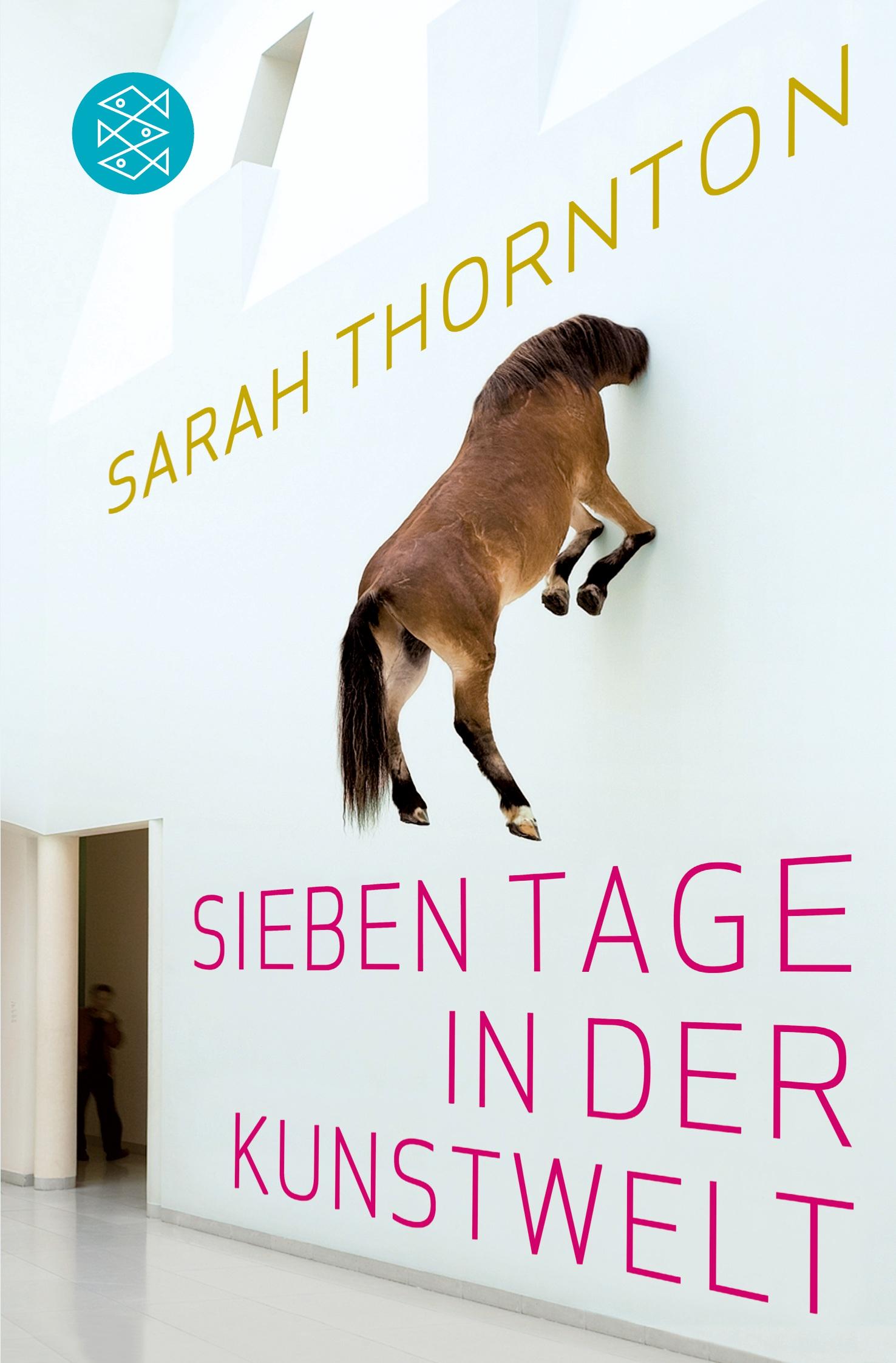 Cover: 9783596184439 | Sieben Tage in der Kunstwelt | Sarah Thornton | Taschenbuch | 320 S.