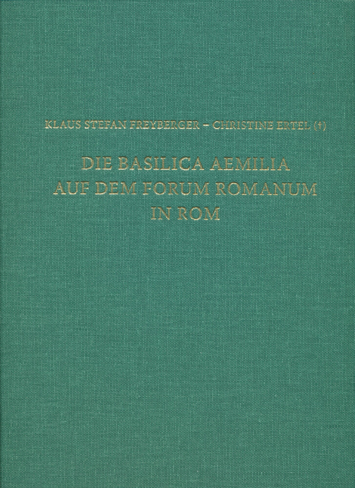 Cover: 9783895009761 | Die Basilica Aemilia auf dem Forum Romanum in Rom | Freyberger (u. a.)