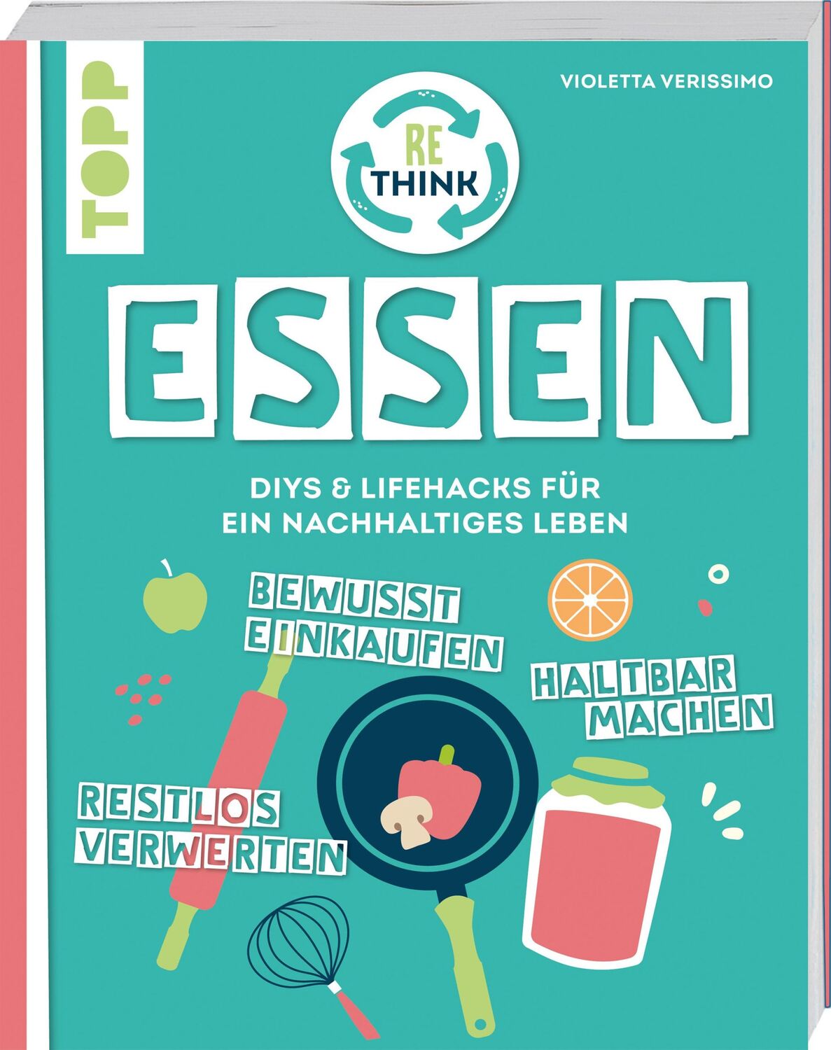 Cover: 9783735851840 | Rethink Essen. Bewusst einkaufen, restlos verwerten, haltbar machen.