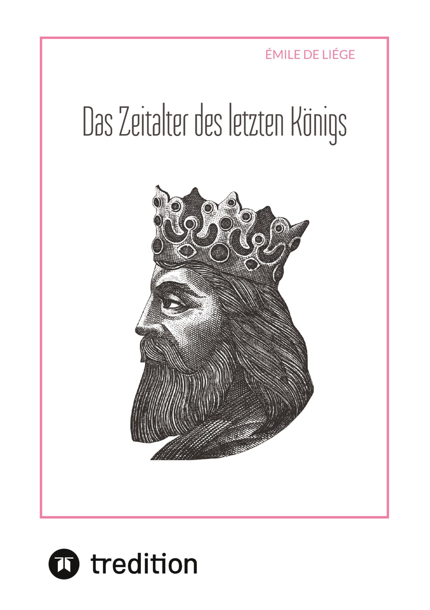 Cover: 9783384348272 | Das Zeitalter des letzten Königs | Émile de Liége | Taschenbuch | 2024