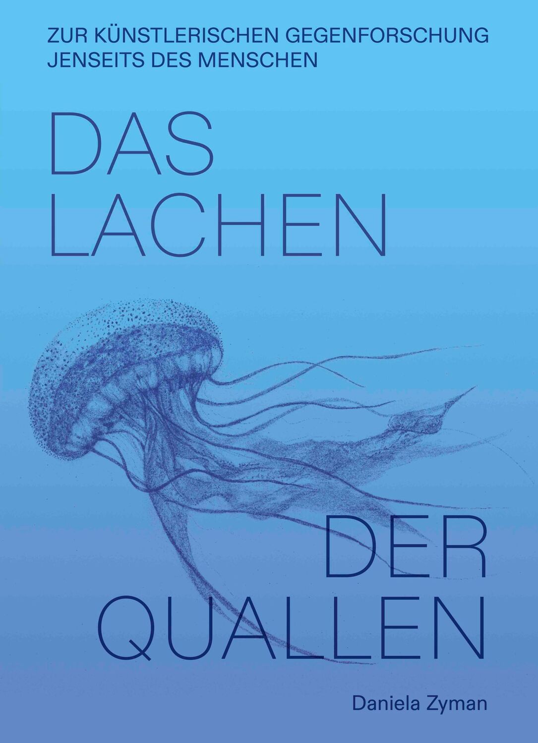 Cover: 9783753302683 | Daniela Zyman. Das Lachen der Quallen: Künstlerische Gegenforschung...