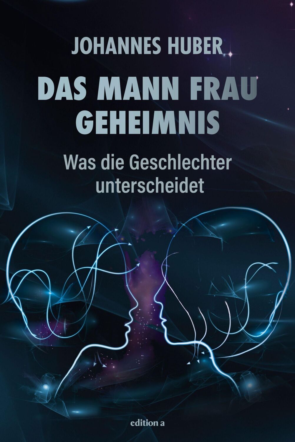 Cover: 9783990016596 | Das Mann-Frau-Geheimnis | Johannes Huber | Buch | 224 S. | Deutsch