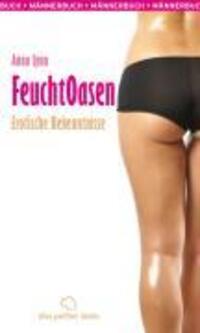 Cover: 9783940505385 | Feuchtoasen 1 | Erotische Bekenntnisse, FeuchtOasen 1 | Anna Lynn