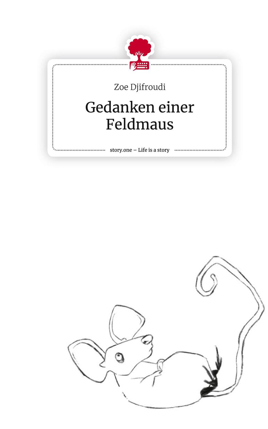 Cover: 9783710865428 | Gedanken einer Feldmaus. Life is a Story - story.one | Zoe Djifroudi