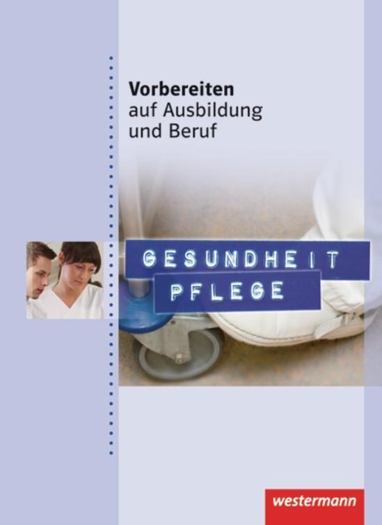 Cover: 9783142905235 | Vorbereiten auf Ausbildung und Beruf. Gesundheit Pflege. Schülerbuch