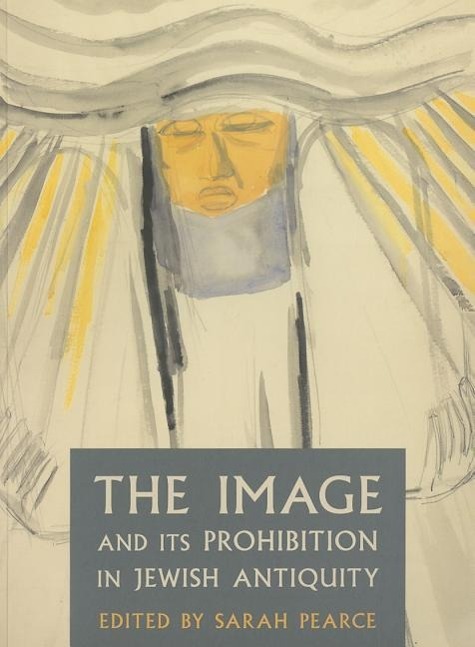 Cover: 9780957522800 | The Image and Its Prohibition in Jewish Antiquity | Sarah Pearce