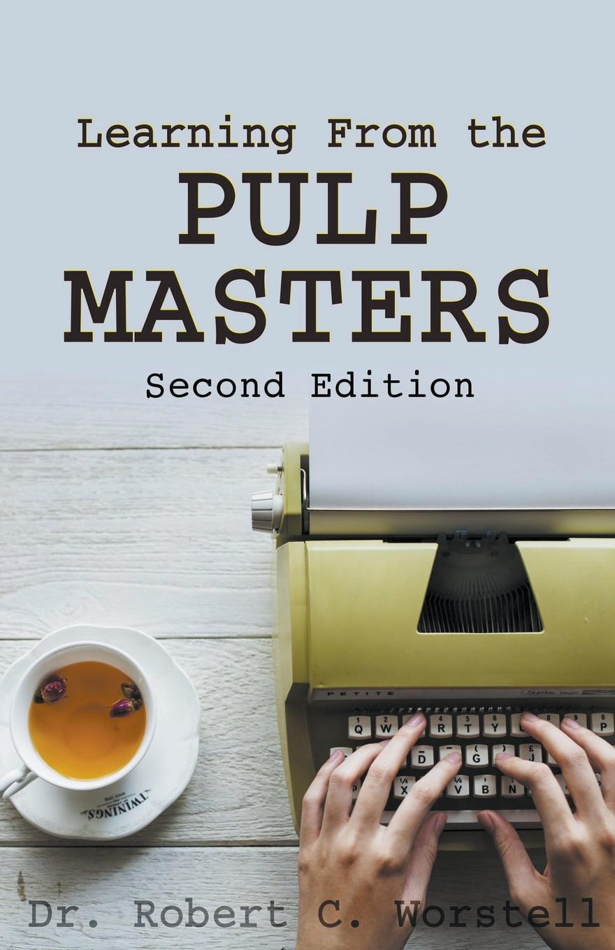 Cover: 9798201116934 | Learning from the Pulp Masters | 2nd Edition | Robert C. Worstell