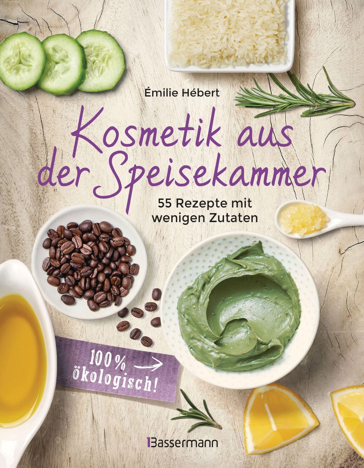 Cover: 9783809445197 | Kosmetik aus der Speisekammer. 55 Rezepte mit wenigen Zutaten - 100...