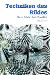 Cover: 9783770548392 | Techniken des Bildes | Martin Schulz | Taschenbuch | 396 S. | Deutsch